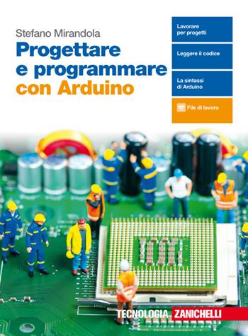 Progettare e programmare con Arduino. Con e-book - Stefano Mirandola - Libro Zanichelli 2018 | Libraccio.it