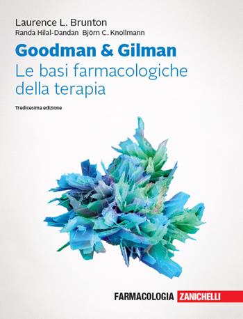 Goodman & Gilman. Le basi farmacologiche della terapia. - Laurence L. Brunton, Randa Hilal-Dandan, Bjorn C. Knollmann - Libro Zanichelli 2019 | Libraccio.it