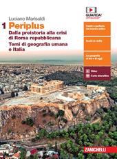 Periplus. Per le Scuole superiori. Con e-book. Vol. 1: Dalla preistoria alla crisi di Roma repubblicana. Temi di geografia umana e Italia