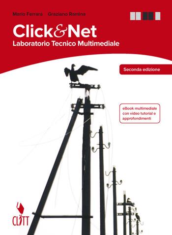 Clik & net. Laboratorio tecnico multimediale. Per la 3ª e 4ª classe delle Scuole superiori. Con espansione online - Mario Ferrara, Graziano Ramina - Libro Clitt 2018 | Libraccio.it