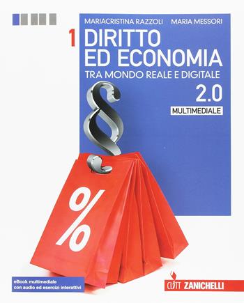 Diritto ed economia 2.0 tra mondo reale e digitale. Con Contenuto digitale (fornito elettronicamente). Vol. 1 - Mariacristina Razzoli, Maria Messori - Libro Zanichelli 2017 | Libraccio.it