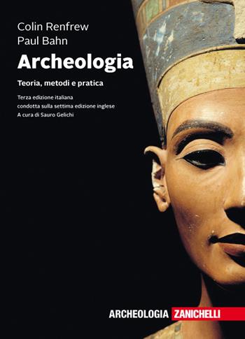 Archeologia. Teoria, metodi e pratica. Con e-book - Colin Renfrew, Paul Bahn - Libro Zanichelli 2018 | Libraccio.it