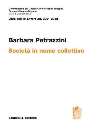 Art. 2291-2312. Società in nome collettivo - Barbara Petrazzini - Libro Zanichelli 2024, Commentario del codice civile | Libraccio.it