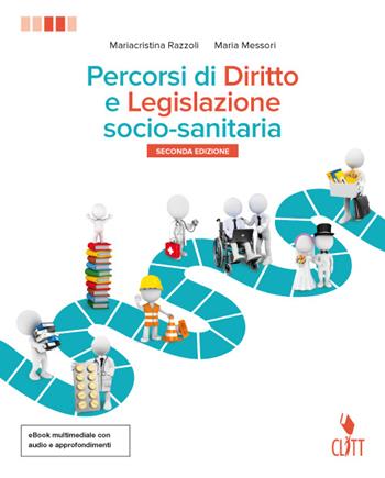 Percorsi di diritto e legislazione socio-sanitaria. Per le Scuole superiori. Vol. 2 - Maria Messori, Mariacristina Razzoli - Libro Clitt 2017 | Libraccio.it