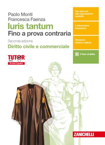 Iuris tantum. Fino a prova contraria. Diritto civile e commerciale. Con aggiornamento online - Paolo Monti, Francesca Faenza - Libro Zanichelli 2017 | Libraccio.it