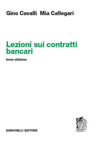 Lezioni sui contratti bancari - Gino Cavalli, Mia Callegari - Libro Zanichelli 2019 | Libraccio.it