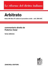 Arbitrato. Commento al titolo VIII del libro IV del Codice di procedura civile. Artt. 806-840