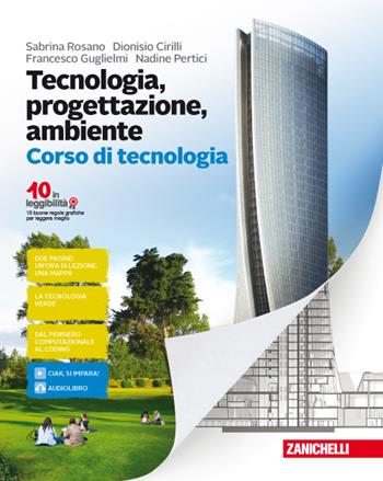 Tecnologia, progettazione, ambiente. Corso di tecnologia-Corso di disegno. Con aggiornamento online - Sabrina Rosano, Dionisio Cirilli, Francesco Guglielmi - Libro Zanichelli 2017 | Libraccio.it