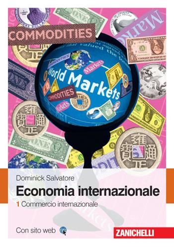 Economia internazionale. Vol. 1: Commercio internazionale - Dominick Salvatore - Libro Zanichelli 2016 | Libraccio.it