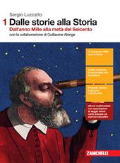 Dalle storie alla storia. Con Contenuto digitale (fornito elettronicamente). Vol. 1: Dall'anno Mille alla metà del Seicento