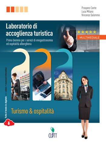 Laboratorio di accoglienza turistica. Turismo & ospitalità. Con espansione online - Prospero Conte, Luca Milano, Vincenzo Salemme - Libro Clitt 2015 | Libraccio.it
