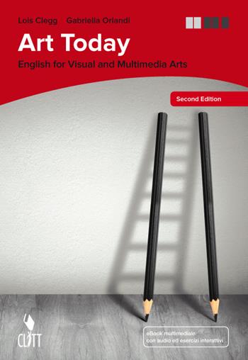 Art today. English for visual and multimedia art. CLIL for english. Con Contenuto digitale (fornito elettronicamente) - Lois Clegg, Gabriella Orlandi, Joanna Regazzi - Libro Clitt 2018 | Libraccio.it