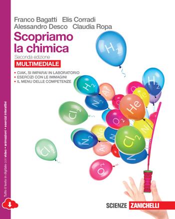 Scopriamo la chimica. Con e-book. Con espansione online - Franco Bagatti, Elis Corradi, Alessandro Desco - Libro Zanichelli 2015 | Libraccio.it
