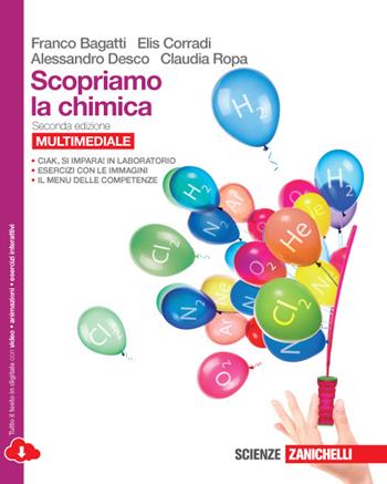 Scopriamo la chimica. Per le Scuole superiori. - Franco Bagatti, Elis Corradi, Alessandro Desco - Libro Zanichelli 2015 | Libraccio.it