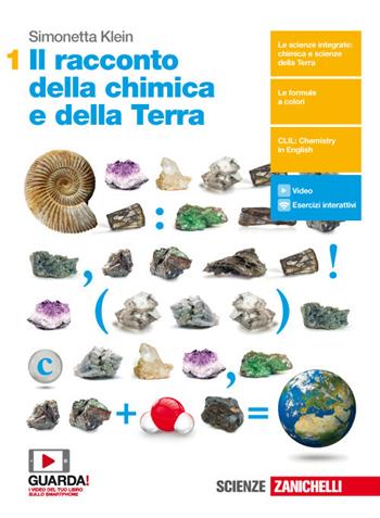 Il racconto della chimica e della Terra. Per il primo biennio delle Scuole superiori. Con Contenuto digitale (fornito elettronicamente) - Simonetta Klein - Libro Zanichelli 2018 | Libraccio.it