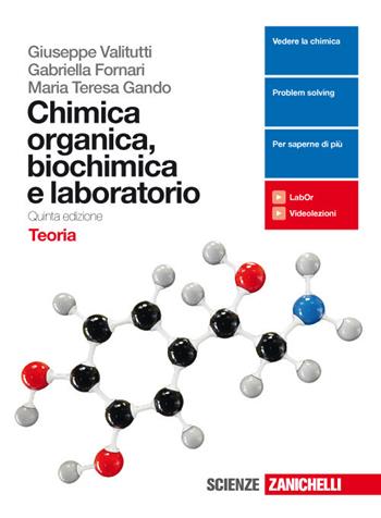 Chimica organica, biochimica e laboratorio. Teoria. (fornito elettronicamente) - Giuseppe Valitutti, Gabriella Fornari, Maria Teresa Gando - Libro Zanichelli 2017 | Libraccio.it