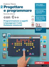 Progettare e programmare. Con C++. Con espansione online. Vol. 2: Programmazione a oggetti. Linguaggi per il web. Database