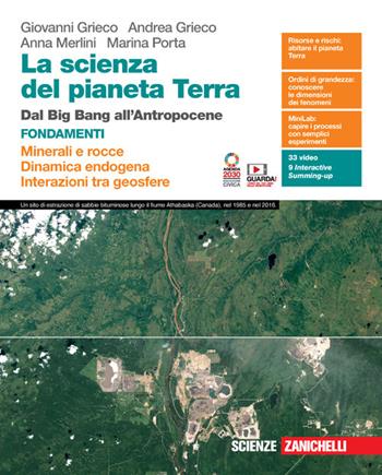 la scienza del pianeta Terra. Fondamenti. Con Volume Minerali e rocce, Dinamica endogena, Interazioni tra geosfere. Minerali e rocce. Dinamica endogena. Interazioni tra geosfere. Per le Scuole superiori. (fornito elettronicamente) - Giovanni Grieco, Andrea Grieco, Anna Merlini - Libro Zanichelli 2023 | Libraccio.it