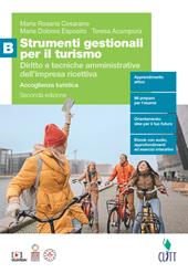 Strumenti gestionali per il turismo. Diritto e tecniche amministrative dell'impresa ricettiva. Con Contenuto digitale (fornito elettronicamente). Vol. B: Accoglienza turistica