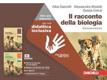Il racconto della biologia. Idee per imparare. Per le Scuole superiori - Alba Gainotti, Alessandra Modelli, Grazia Ceruti - Libro Zanichelli 2024 | Libraccio.it