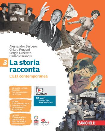 La storia racconta. Per la Scuola media. (fornito elettronicamente). Vol. 3: L' Età contemporanea - Alessandro Barbero, Chiara Frugoni, Sergio Luzzatto - Libro Zanichelli 2023 | Libraccio.it