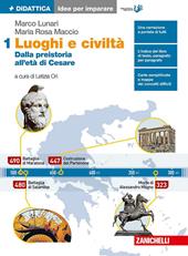 Luoghi e civiltà. Idee per imparare. Vol. 1: Dalla preistoria all'età di Cesare