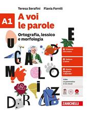 A voi le parole. Per la Scuola media. Vol. A1-A2: Ortografia, lessico e morfologia-Sintassi