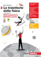 Le traiettorie della fisica. Con espansione online. Vol. 3: Elettromagnetismo, relatività e quanti