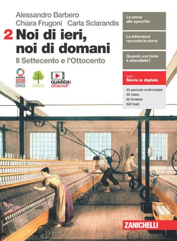 Noi di ieri, noi di domani. Con e-book. Con espansione online. Vol. 2: Il Settecento e l'Ottocento - Alessandro Barbero, Chiara Frugoni, Carla Sclarandis - Libro Zanichelli 2021 | Libraccio.it