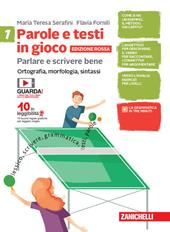 Parole e testi in gioco. Parlare e scrivere bene. Ediz. rossa. Con Quaderno. Con e-book. Con espansione online. Vol. 1-2: Ortografia, morfologia, sintassi. Scrittura, testi, lessico