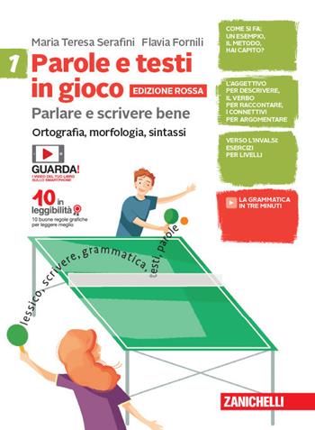 Parole e testi in gioco. Parlare e scrivere bene. Ediz. rossa. Con Quaderno. Con e-book. Con espansione online. Vol. 1-2: Ortografia, morfologia, sintassi. Scrittura, testi, lessico - Teresa Serafini, Flavia Fornili - Libro Zanichelli 2019 | Libraccio.it