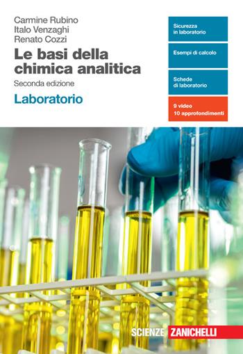 Le basi della chimica analitica. Laboratorio. Per le Scuole superiori. - Carmine Rubino, Italo Venzaghi, Renato Cozzi - Libro Zanichelli 2022 | Libraccio.it