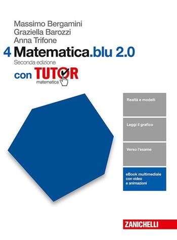 Matematica.blu 2.0. Tutor. Per le Scuole superiori. Vol. 4 - Massimo Bergamini, Graziella Barozzi, Anna Trifone - Libro Zanichelli 2017 | Libraccio.it