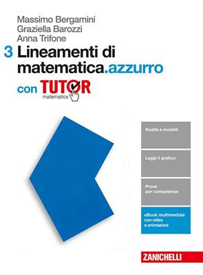 Lineamenti di matematica.azzurro. Con e-book. Con Libro: Tutor. Vol. 3 - Massimo Bergamini, Graziella Barozzi, Anna Trifone - Libro Zanichelli 2018 | Libraccio.it