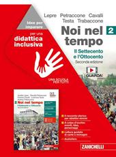 Noi nel tempo. Idee per imparare. Vol. 2: Il Settecento e l'Ottocento
