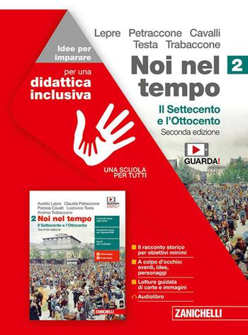 Noi nel tempo. Idee per imparare. Vol. 2: Il Settecento e l'Ottocento - Aurelio Lepre, Claudia Petraccone, Patrizia Cavalli - Libro Zanichelli 2020 | Libraccio.it