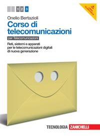 Corso di telecomunicazioni. Per le Scuole superiori. Vol. 3: Reti, sistemi e apparati per le telecomunicazioni digitali di nuova generazione - Onelio Bertazioli - Libro Zanichelli 2014 | Libraccio.it