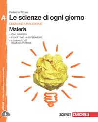 Le scienze di ogni giorno. Ediz. arancione. Con laboratorio delle competenze. Vol. A-B-C-D. Con espansione online - Federico Tibone - Libro Zanichelli 2014 | Libraccio.it