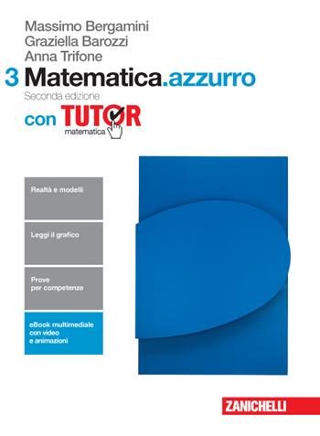 Matematica.azzurro. Con tutor. Con e-book. Con espansione online. Vol. 3 - Massimo Bergamini, Anna Trifone, Graziella Barozzi - Libro Zanichelli 2016 | Libraccio.it
