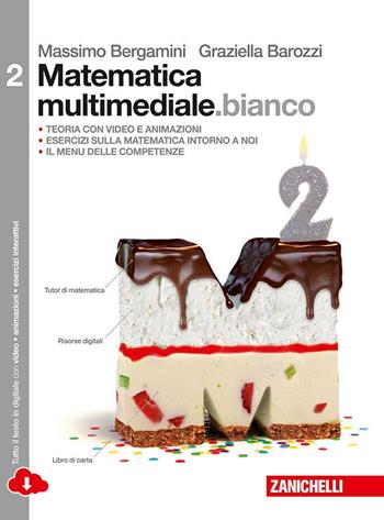 Matematica multimediale.bianco. Per le Scuole superiori. Vol. 2 - Massimo Bergamini, Graziella Barozzi - Libro Zanichelli 2015 | Libraccio.it