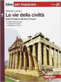Le vie della civiltà. Idee per imparare. Vol. 1 - Marco Lunari - Libro Zanichelli 2015 | Libraccio.it