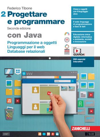 Progettare e programmare. Con Java. Con espansione online. Vol. 2: Programmazione a oggetti. Linguaggi per il web. Database - Federico Tibone - Libro Zanichelli 2024 | Libraccio.it