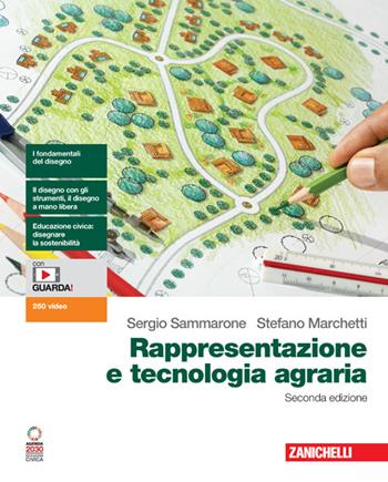 Rappresentazione e tecnologia agraria. Per le Scuole superiori. - Sergio Sammarone, Stefano Marchetti - Libro Zanichelli 2024 | Libraccio.it