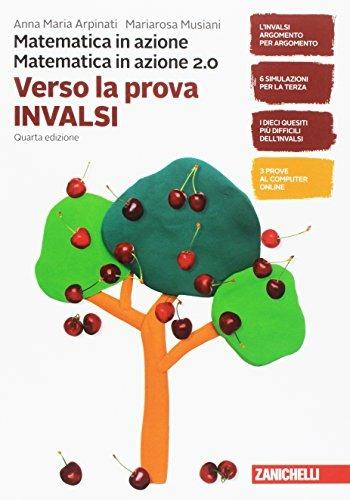 Matematica in azione 2.0. Verso la prova INVALSI. Matematica in azione, matematica in azione 2.0. Con Contenuto digitale (fornito elettronicamente) - Mariarosa Musiani, Anna Maria Arpinati - Libro Zanichelli 2018 | Libraccio.it