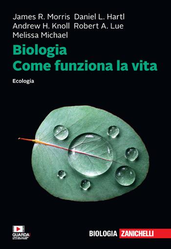 Biologia. Come funziona la vita. Ecologia. Con e-book - James R. Morris, Daniel L. Hartl, Andrew H. Knoll - Libro Zanichelli 2021 | Libraccio.it