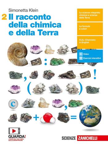 Il racconto della chimica e della Terra. Per il secondo biennio delle Scuole superiori. Con Contenuto digitale (fornito elettronicamente) - Simonetta Klein - Libro Zanichelli 2018 | Libraccio.it