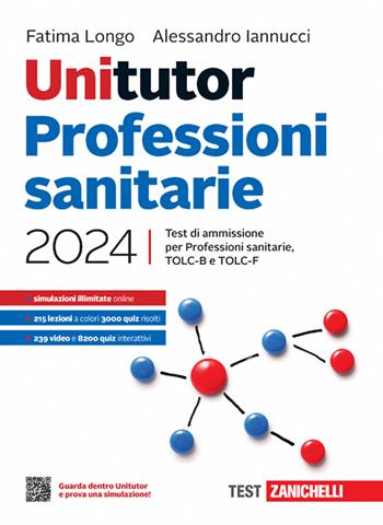 Unitutor Professioni sanitarie 2024. Test di ammissione per Professioni sanitarie, TOLC-B e TOLC-F. Con ebook - Fatima Longo, Alessandro Iannucci - Libro Zanichelli 2023, Unitutor | Libraccio.it