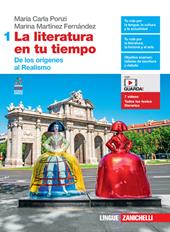 La literatura en tu tiempo. Per le Scuole superiori. Con e-book. Con espansione online. Vol. 1: De los orígenes al Realismo