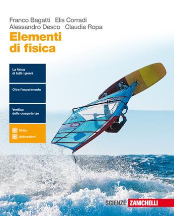 Elementi di fisica. Con e-book. Con espansione online - Franco Bagatti, Elis Corradi, Alessandro Desco - Libro Zanichelli 2018 | Libraccio.it