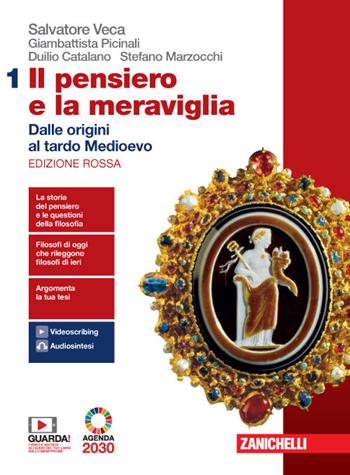 Il pensiero e la meraviglia. Ediz. rossa. Con Filosofia per l'Agenda 2030. Per le Scuole superiori. Con Libro: Filosofia x ag.2030. Vol. 1: Dalle origini al tardo Medioevo - Salvatore Veca, Battista Picinali, Duilio Biagio Giacomo Catalano - Libro Zanichelli 2020 | Libraccio.it